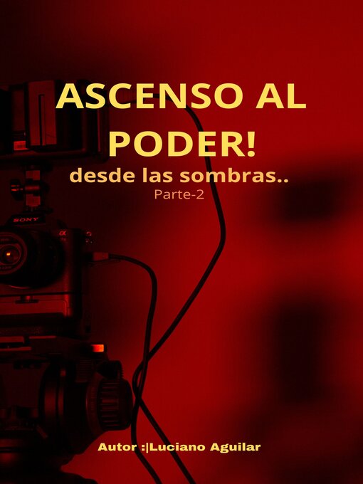 Title details for ¡Ascenso Al Poder! Parte 2 by Luciano Francisco Aguilar Cisterna - Available